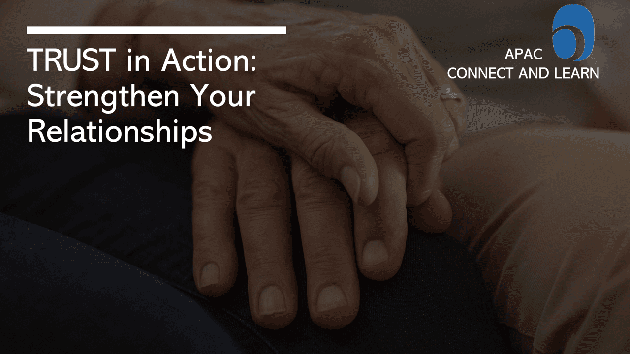 APAC Connect & Learn - Trust in Action: Strengthen Your Relationships