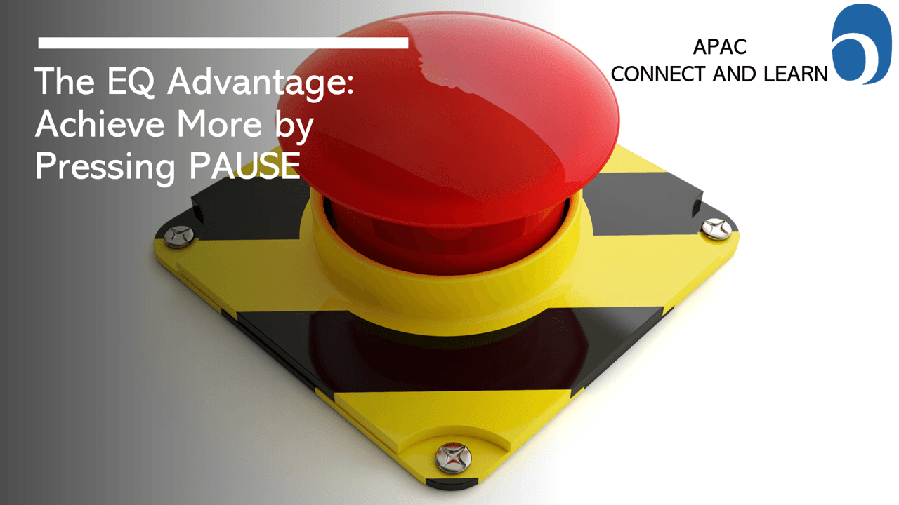 APAC Connect & Learn - The EQ Advantage: Achieve More by Pressing Pause