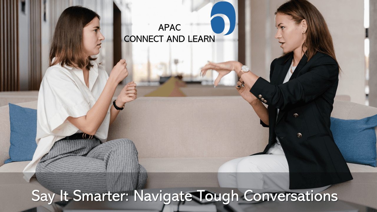 APAC Connect & Learn - Say It Smarter: Navigate Tough Conversations