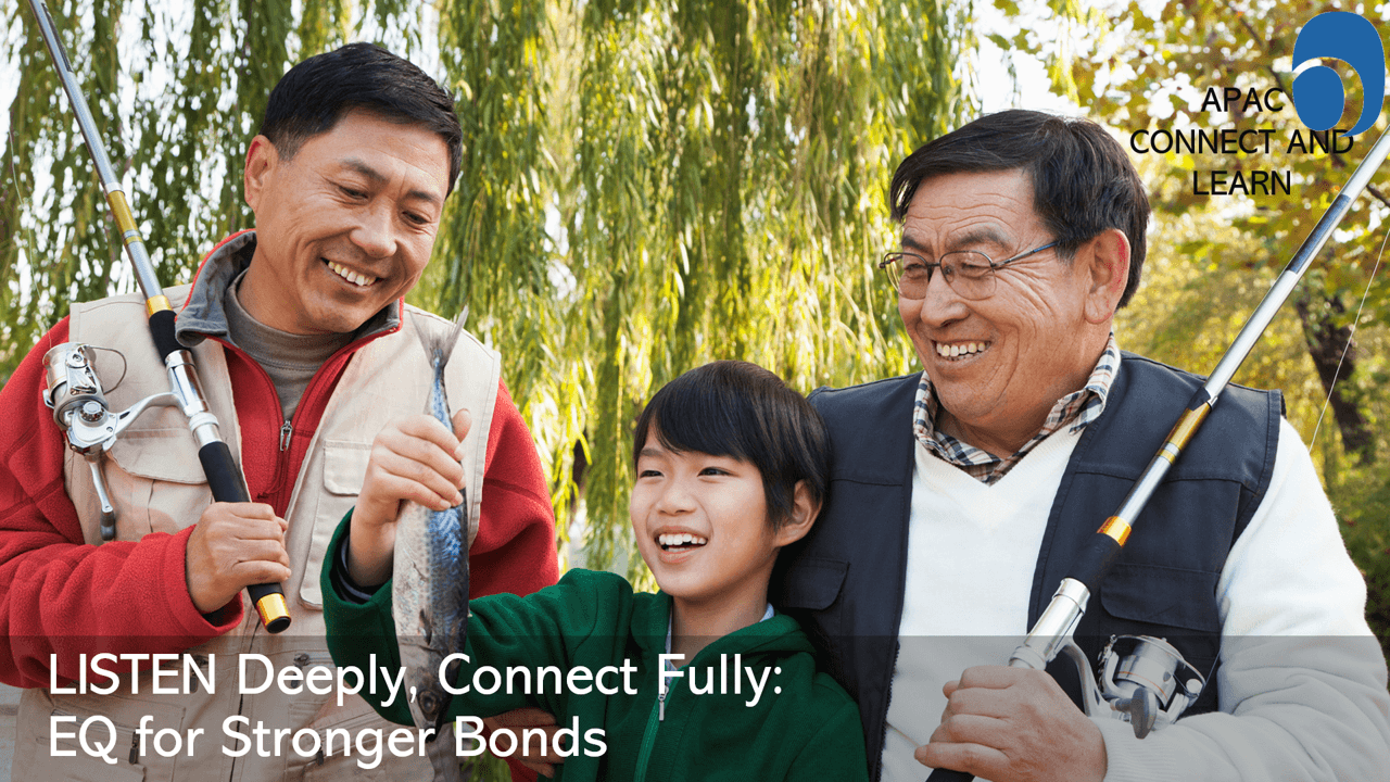 APAC Connect & Learn - Listen Deeply, Connect Fully: EQ for Stronger Bonds