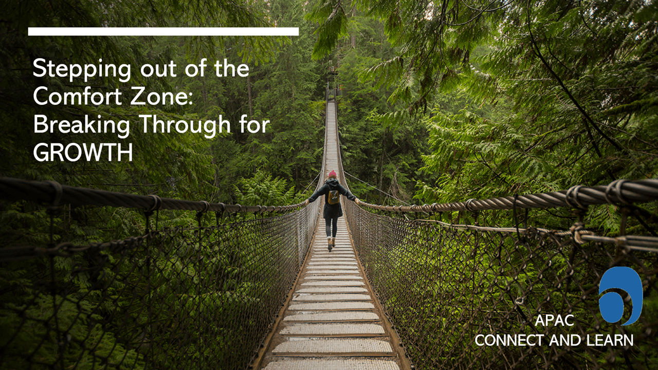 APAC Connect & Learn - Stepping out of the Comfort Zone: Breaking Through for Growth