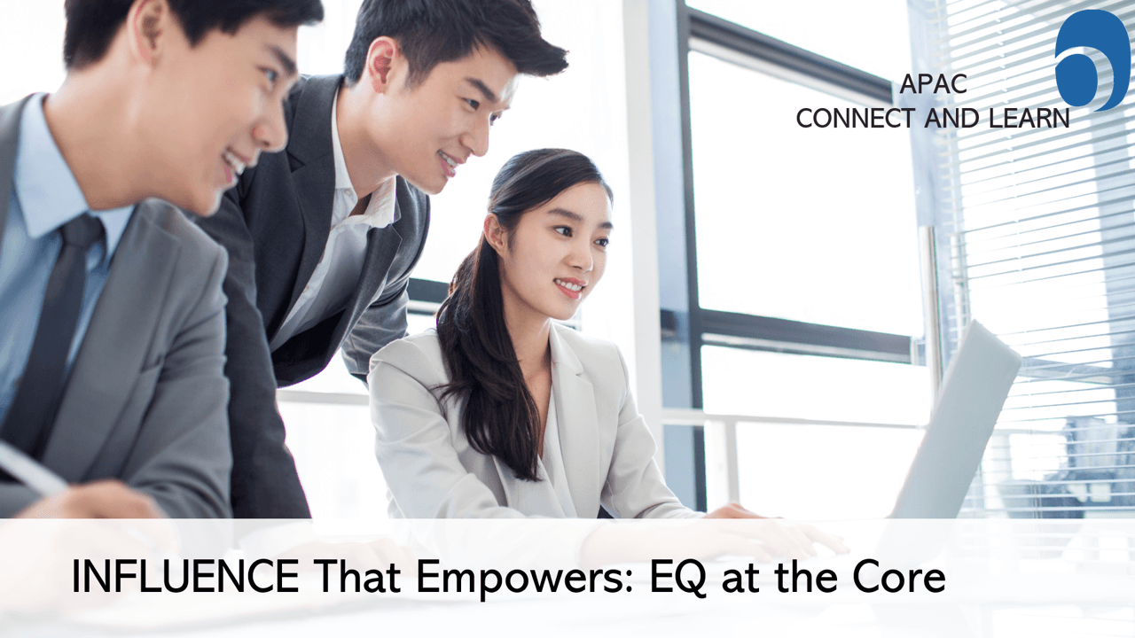 APAC Connect & Learn - Influence That Empowers: EQ at the Core