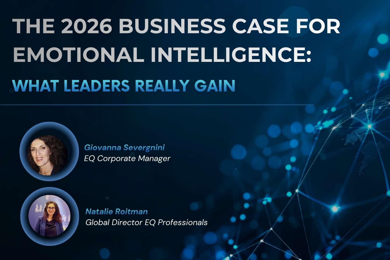 The 2026 Business Case for Emotional Intelligence: What Leaders Really Gain