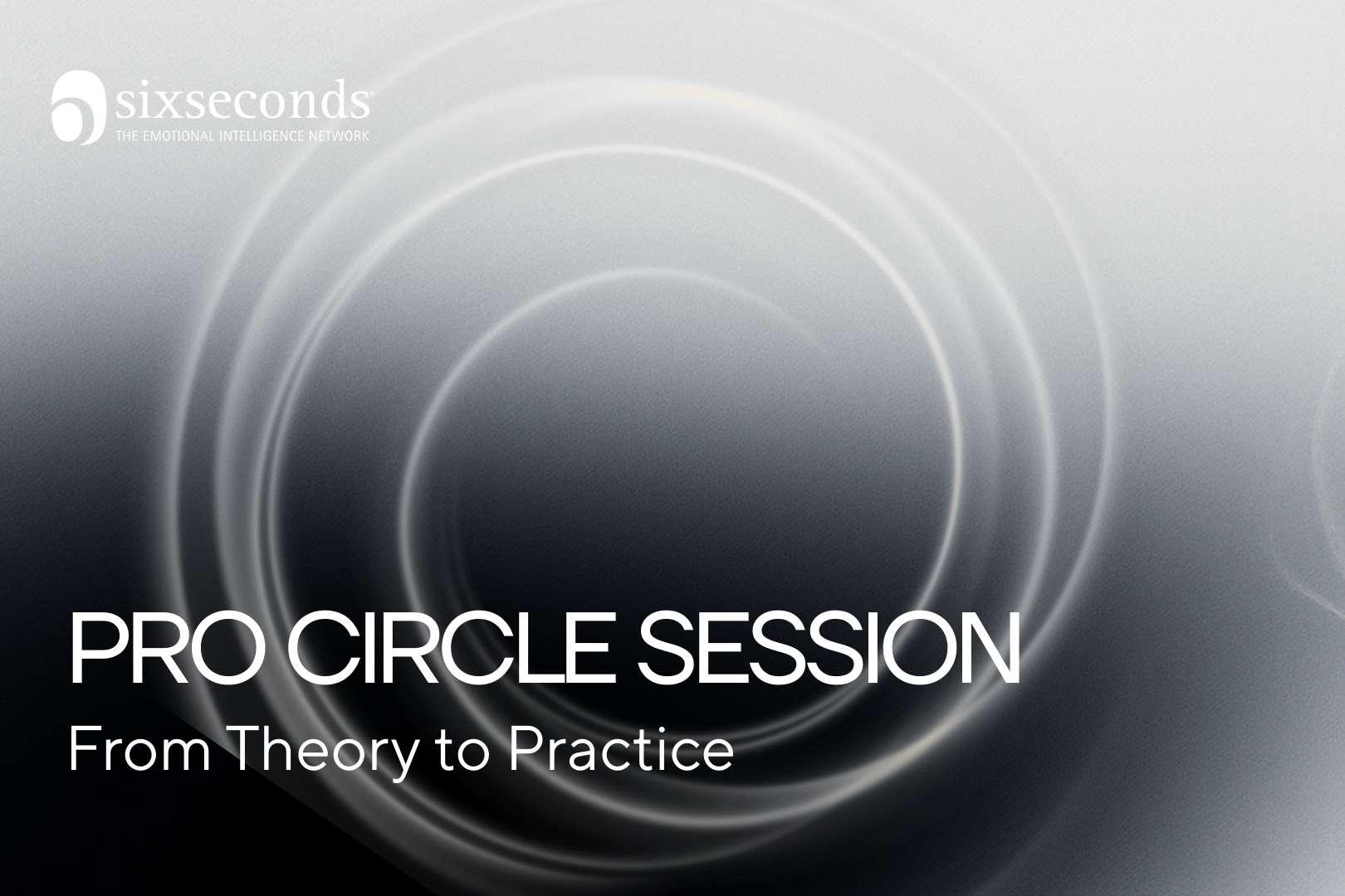 Pro Circle Session: From Theory to Practice
