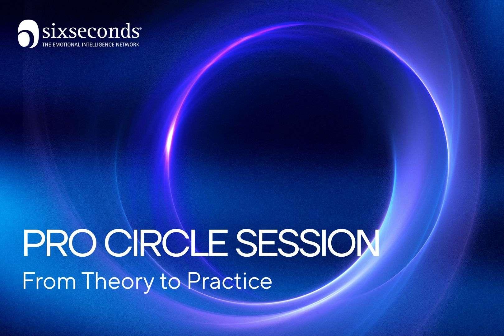 Pro Circle Session: From Theory to Practice